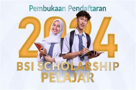 Beasiswa Bsi Scholarship Pelajar 2024 Dibuka Ini Syarat Dan Ketentuannya