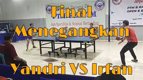 FINAL OPEN TURNAMEN PTM PERTIM YANDRI VS IRFAN YouTube