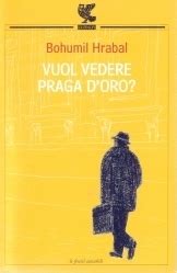 Vuol Vedere Praga D Oro By Bohumil Hrabal Goodreads