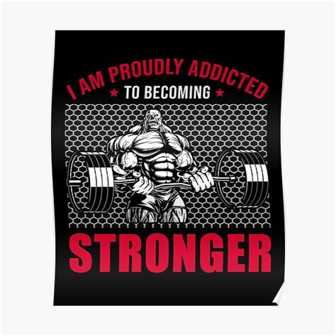 I Am Proudly Addicted To Becoming Stronger Poster For Sale By F00tb4ll Redbubble