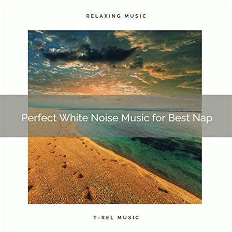 Play Best Perfect White Noise Music For Best Nap By White Noise