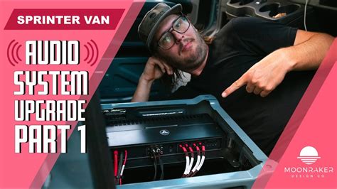 Sprinter Adventure Van Build Audio System Upgrade Part 1 Youtube