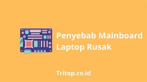 Penyebab Solusi Mainboard Laptop Rusak Tritop