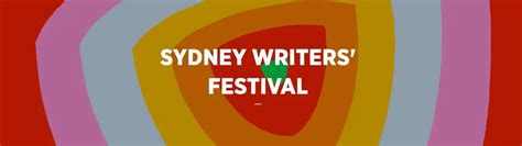 Sydney Writers Festival 2025 Dates Program Times Guests And Podcasts