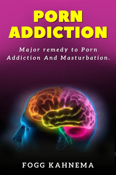 Porn Addiction Major Remedy To Porn Addiction And Masturbation By