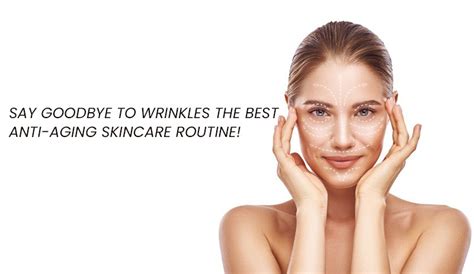 The Best Anti Aging Skincare Routine For Wrinkles Treat Wrinkles