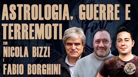 Astrologia Guerre E Terremoti Con Nicola Bizzi E Fabio Borghini Youtube