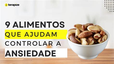 9 Alimentos Que Ajudam Controlar A Ansiedade 1 Presente