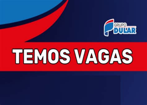 Grupo Dular oferta vagas de emprego em Itabira Santa Bárbara Mariana