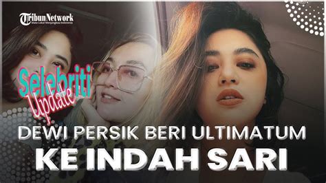 Dewi Persik Tak Peduli Lagi Dengan Rully Tapi Ultimatum Indah Sari