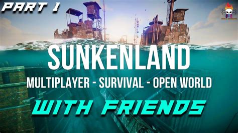 Sunkenland With Friends Survival Game Time Part Youtube