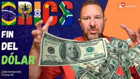 BRICS Se acerca el Fin del Dólar como Moneda de Comercio