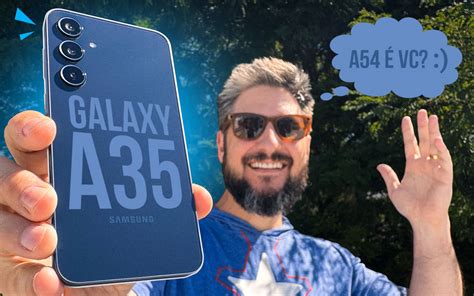 Análise Galaxy A35 Celular Parece O A54 E Garante Boas Fotos