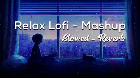 X10 Lofi Wala Mind Relax Lo Fi Mash Up Songs To Study Chill Relax