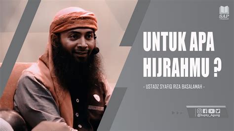 Untuk Apa Hijrahmu Ustadz Syafiq Riza Basalamah Youtube