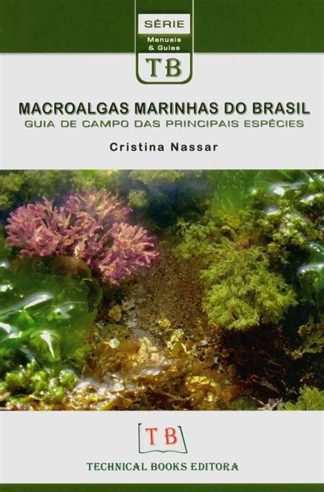 Macroalgas Marinhas Do Brasil Guia De Campo Das Principais Esp Cies