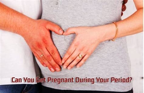 Can You Get Pregnant During Your Period Reveworldz