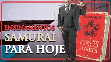 Ensinamentos De Um Samurai Para Tempos Atuais O Livro Dos Cinco An Is