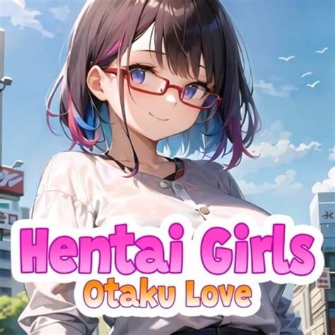 Hentai Girls Otaku Love