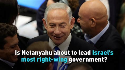 Is Netanyahu About To Lead Israels Most Right Wing Government Youtube