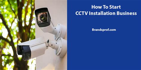 How To Start Cctv Installation Business Easy Steps