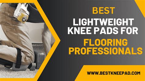 5 Best Lightweight Knee Pads For Flooring Professionals Best Knee Pad