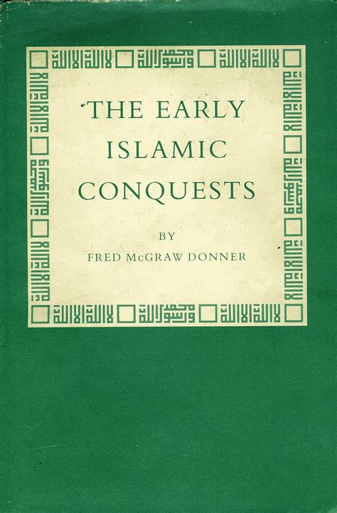 The Early Islamic Conquests Princeton Studies On The Near East