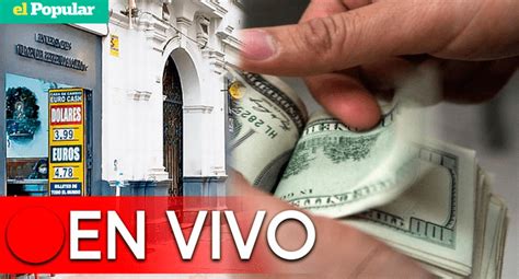 Precio Del Dólar En Perú Hoy Viernes 9 De Diciembre Del 2022 Tras Vacancia De Pedro Castillo Y