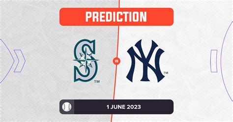 Mariners Vs Yankees Prediction And Mlb Tips 1 June 2023