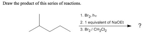 Solved Draw The Product Of This Series Of Reactions Chegg