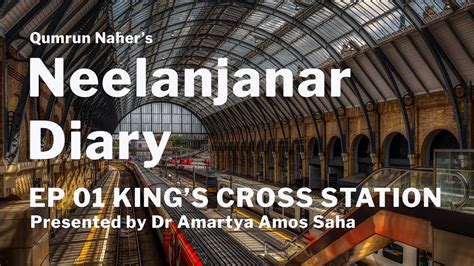 Neelanjanar Diary Ep King S Cross Station Dr Amartya Amos Saha