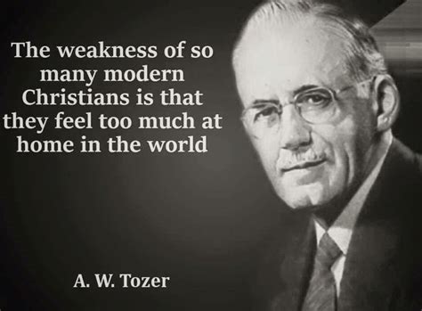 A W Tozer The Weakness Of So Many Modern Christians Today