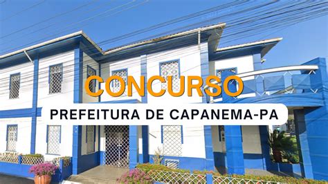 Concurso Prefeitura De Capanema PA 2024 Edital Abre 203 Vagas