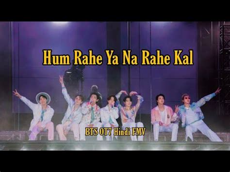 BTS OT7 Hindi FMV Hum Rahe Ya Na Rahe Kal KK Bts Kk YouTube