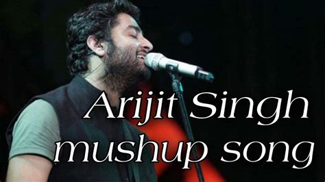 Arijit Singh Hindi Mushup Song Arijit Singh Remix Songssad Song