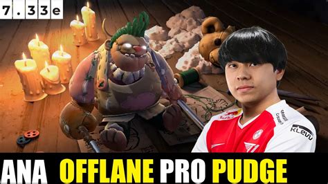 ANA PLAYING PUDGE OFFLANE 7 33E DOTA 2 HIGHEST MMR MATCH Dota2