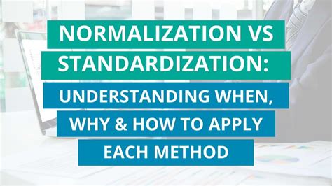 Normalization Vs Standardization When Why How To Apply Each Method