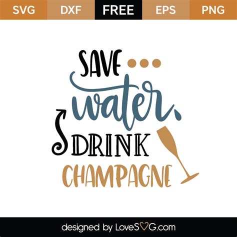 Free Save Water Drink Champagne Svg Cut File Lovesvg