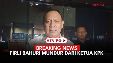 Breaking News Firli Bahuri Mundur Dari Ketua Kpk