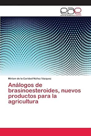 Análogos de brasinoesteroides nuevos productos para la agricultura