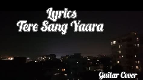 Tere Sang Yaara Lyrics Guitar Cover Guitar Chords And Lyrics Hindi