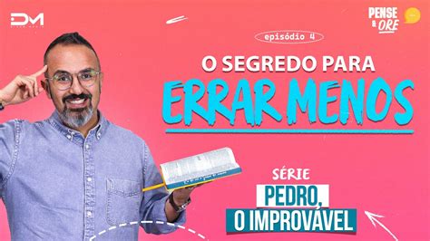 O Segredo Para Errar Menos S Rie Pedro O Improv Vel Pense E Ore