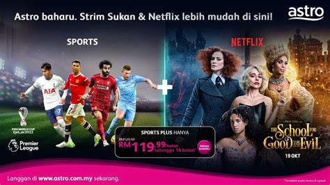 Astro Memperkukuh Pek TV Dengan Netflix Pada Pek Sports Plus Dan Movies