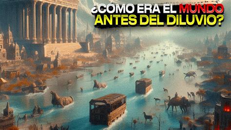 Cómo era el MUNDO antes del DILUVIO UNIVERSAL el Período