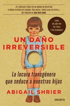 Libro Un Daño Irreversible La Locura Transgénero que Seduce a Nuestras