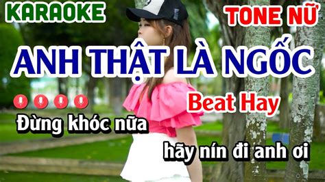 Anh Thật Là Ngốc Karaoke Tone Nữ Dễ Hát Beat Hay Nhạc Sống Linh