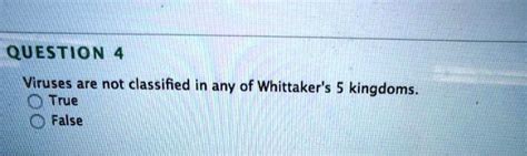 SOLVED QuesTion Viruses Are Not Classified In Any Of Whittaker S 5