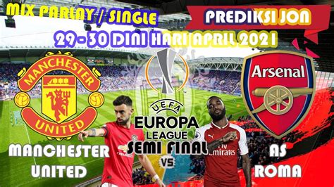 Prediksi Bola Mix Parlay Malam Hari Ini April Semi Final