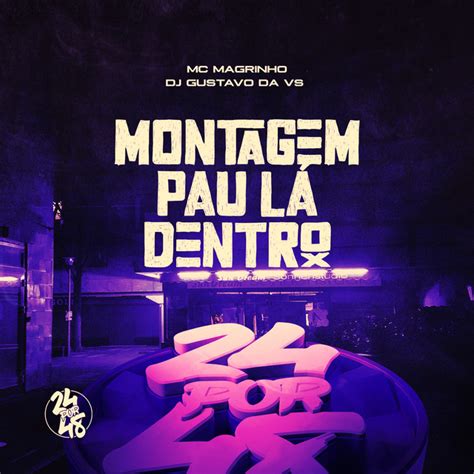 Montagem Pau Lá Dentro Single by Mc Magrinho Spotify