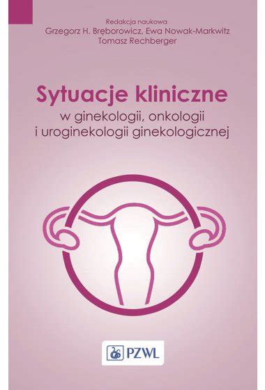 Sytuacje Kliniczne W Ginekologii Onkologii Ginekologicznej I